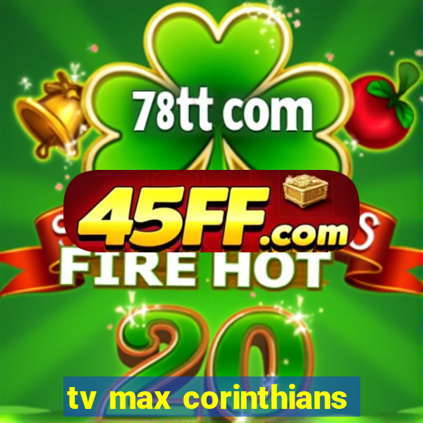 tv max corinthians